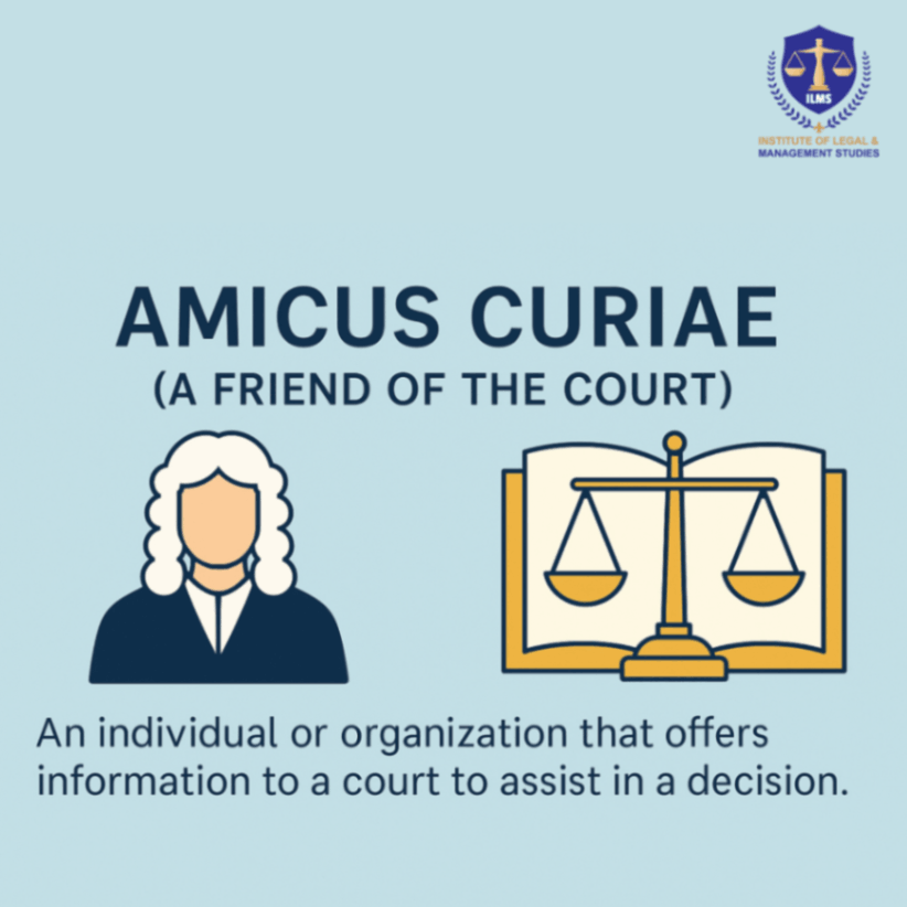 Amicus Curiae (A Friend of the Court): Meaning, Role and Importance in Modern Legal Systems