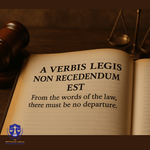 A Verbis Legis Non Recedendum Est Explained: Meaning, Statutory Interpretation & Case Law