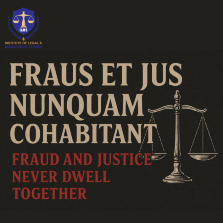 Fraus et jus nunquam cohabitant (Fraud and Justice Never Dwell Together)