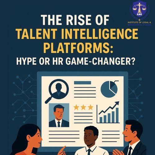 Talent Intelligence Platforms (TIPs): HR Game-Changer or Overhyped Trend?