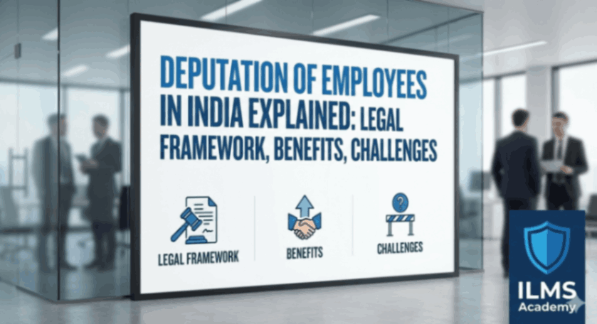 Deputation of Employees in India Explained: Legal Framework, Benefits & Challenges