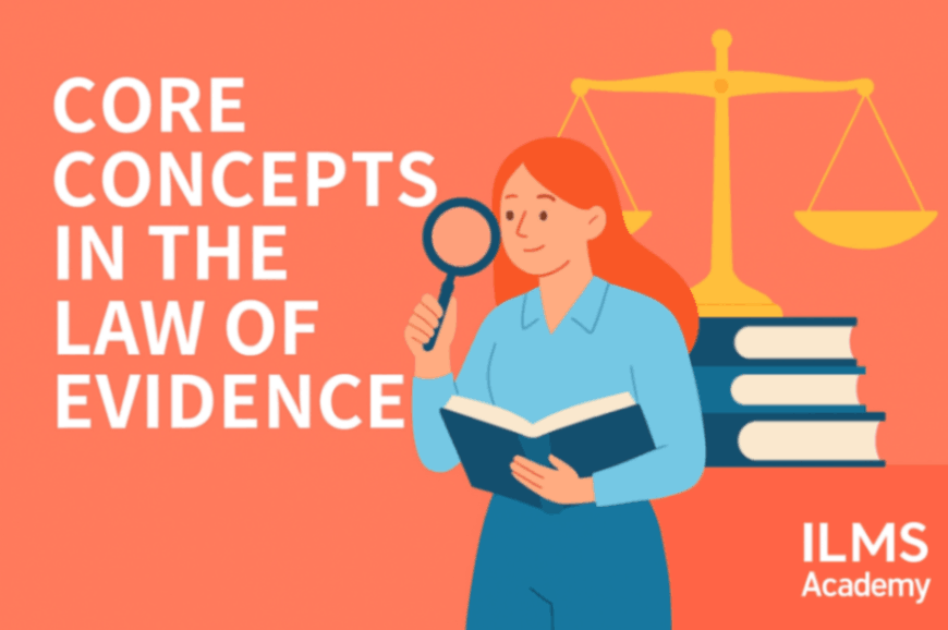 Core Concepts in the Law of  Evidence