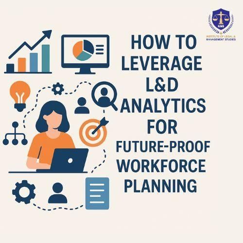 How to Leverage L&D Analytics for Future-Proof Workforce Planning