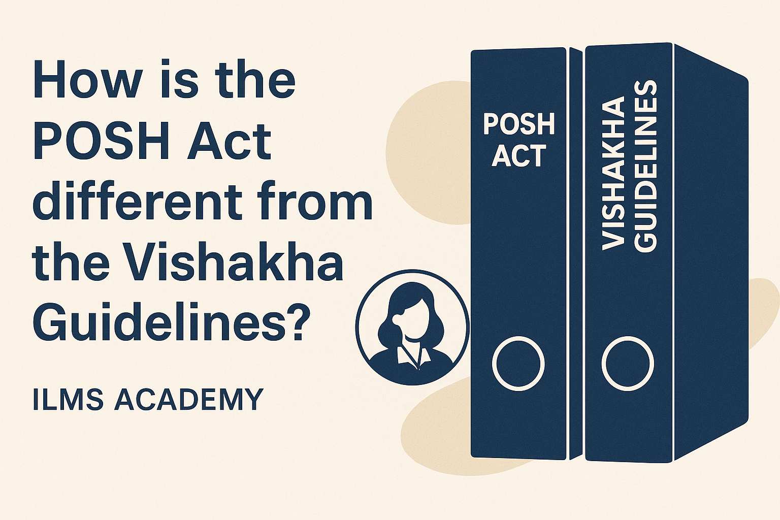 How is the POSH Act different from the Vishakha Guidelines?
