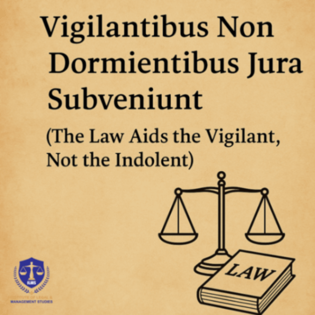 Vigilantibus Non Dormientibus Jura Subveniunt: Meaning and Importance in Law