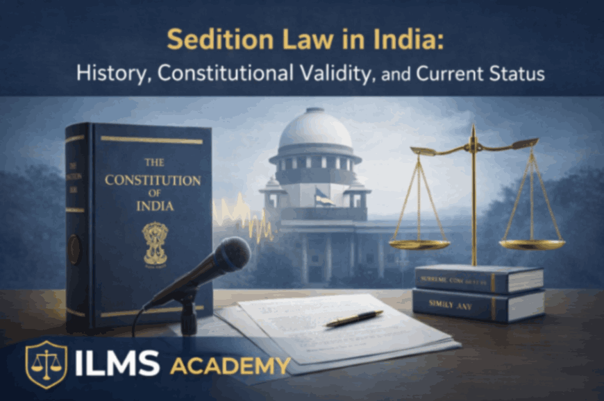 Sedition Law in India: History, Constitutional Validity, and Current Status